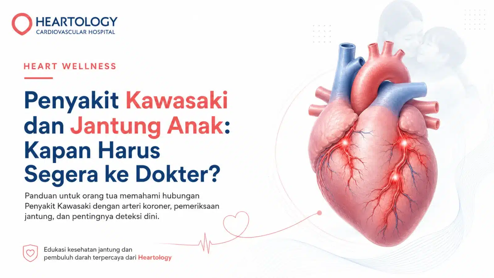 Penyakit Kawasaki dan Jantung Anak: Kapan Harus Segera ke Dokter?